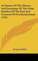 An Extract Of The History And Genealogy Of The Noble Families Of The Earl And Countess Of Northumberland 1120150574 Book Cover