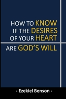 How To Know If The Desires Of Your Heart Are God’s Will B084QLSS2Y Book Cover