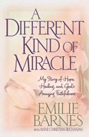 A Different Kind of Miracle: My Story of Hope, Healing, and God's Amazing Faithfulness 0736909044 Book Cover