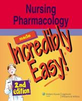 Nursing Pharmacology Made Incredibly Easy 0781792894 Book Cover