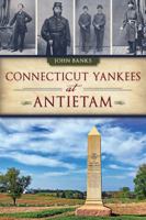 Connecticut Yankees at Antietam 1609499514 Book Cover