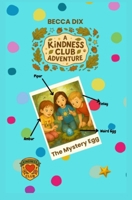 A Kindness Club Adventure: The Mystery Egg: Book 2 B0FH6BM8SZ Book Cover