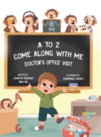 A to Z, Come Along with Me: Doctor's Office Visit: Doctor's Office Visit: Doctor's Office B0DPRW2QG7 Book Cover