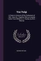 Vox Vulgi: A Poem In Censure Of The Parliament Of 1661 (1880) 1248852257 Book Cover