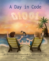A Day in Code : An Illustrated Story Written in the C Programming Language 173590791X Book Cover
