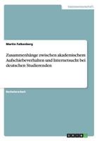 Zusammenh�nge zwischen akademischem Aufschiebeverhalten und Internetsucht bei deutschen Studierenden 3656524025 Book Cover