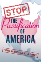 Stop The Pussification Of America: "One Mangina At A Time" B08BRHPN5G Book Cover