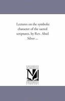 Lectures on the Symbolic Character of the Sacred Scriptures 1144798221 Book Cover