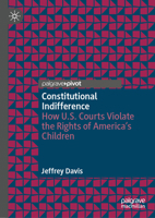 Constitutional Indifference: How U.S. Courts Violate the Rights of America’s Children 3032202949 Book Cover