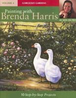 Painting With Brenda Harris: Gorgeous Gardens (Painting with Brenda Harris) 1581807910 Book Cover