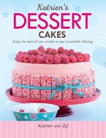 Katrien's Dessert Cakes: Enjoy the Best of Two Worlds in One Irresistible Offering 1928376460 Book Cover