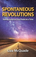Spontaneous Revolutions: Seeing America One Pedal at a Time 1982256818 Book Cover