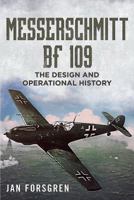 Messerschmitt Bf 109: The Design and Operational History 1781555869 Book Cover