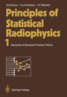 Principles of Statistical Radiophysics 1: Elements of Random Process Theory 3642692036 Book Cover