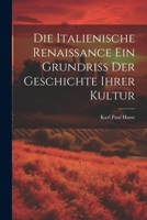 Die Italienische Renaissance ein Grundriss der Geschichte ihrer Kultur 1022019473 Book Cover