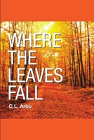 Where the Leaves Fall 1483472949 Book Cover