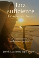 Luz suficiente: Un testimonio de fe y esperanza B0FW7SH7Q2 Book Cover