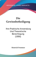 Die Gewinnbetheiligung: Ihre Praktische Anwendung Und Theoretische Berechtigung (1886) 1161097023 Book Cover