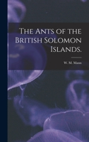 The Ants of the British Solomon Islands. 1014460077 Book Cover