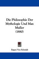 Die Philosophie Der Mythologie Und Max Muller (1880) 110408886X Book Cover