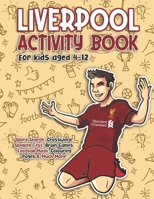 LIVERPOOL ACTIVITY BOOK FOR KIDS: Get To Know All Liverpool FC Skuad, History, Facts, Fans and Much More! Brain Teaser such as Word Search, Crossword, Spelling Test, Football Math. 1655465481 Book Cover