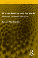 Human Services and the Media: Developing Partnerships for Change 104112659X Book Cover