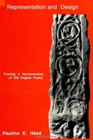 Representation and Design: Tracing a Hermeneutics of Old English Poetry (S U N Y Series in Medieval Studies) 0791432041 Book Cover