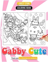 Gabby Cute Coloring Book Dive into a World of Adorable Character: Colorful Escapes for All Ages to Enjoy B0CQVRKM8T Book Cover
