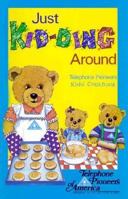 Just Kid-Ding Around: Telephone Pioneers Kids' Cookbook 0871972549 Book Cover