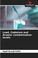 Lead, Cadmium and Arsenic contamination levels 6205922827 Book Cover