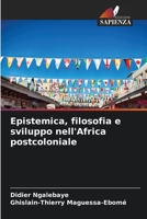 Epistemica, filosofia e sviluppo nell'Africa postcoloniale 6206358763 Book Cover