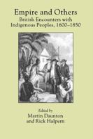 Empire and Others: British Encounters with Indigenous Peoples, 1600-1850 (Critical Histories) 0812216997 Book Cover
