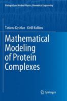 Mathematical Modeling of Protein Complexes 3319983032 Book Cover