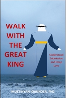 Walk with the Great King: Understanding Submission and Love B089TV9M5V Book Cover