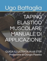 TAPING ELASTICO MUSCOLARE MANUALE DI APPLICAZIONE: GUIDA ILLUSTRATA IN 68 STEP. Prefazione di Giorgio Pasetto (Italian Edition) B0DPX6MPDJ Book Cover