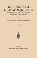 Der Aufbau Der Atomkerne: Naturliche Und Kunstliche Kernumwandlungen 3642649440 Book Cover