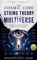The Cosmic Code: String Theory and the Multiverse (Understanding the Universe) B0H195BBXR Book Cover