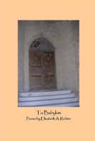 To Babylon 151428605X Book Cover