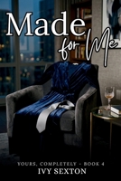 Made for Me: Book 4 - Yours, Completely Series B0GZ35GVBB Book Cover