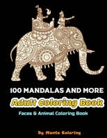 100 Mandalas And More Adut Coloring Book: Stress Relieving Mandala Designs To Provide Hours of Fun, Calm, Relaxation And Stress Relief Adult Coloring Book / Sketchbook Gift, 82 Pages, 8,5x11, Soft Cov B084PZ6XVX Book Cover
