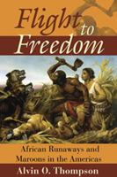 Flight to Freedom: African Runaways And Maroons in the Americas (Caribbean History) 9766401802 Book Cover