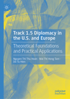 Track 1.5 Diplomacy in the U.S. and Europe: Theoretical Foundations and Practical Applications 3032102227 Book Cover