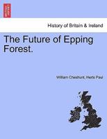 The Future of Epping Forest. 1241331871 Book Cover