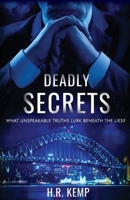 Deadly Secrets: What Unspeakable Truths Lurk Beneath the Lies? 0648766306 Book Cover