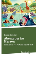 Abenteuer im Herzen: Geschichten von Mut und Freundschaft (German Edition) 3710325935 Book Cover