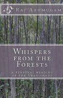 Whispers from the Forests: a personal reading of the Upanishads 1452887101 Book Cover