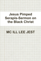 Jesus Pimped Serapis-Sermon on the Black Christ 130409717X Book Cover