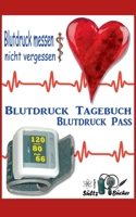 Blutdruck-Pass - Blutdruck-Tagebuch: Blutdruck messen ... nicht vergessen! 3750414696 Book Cover