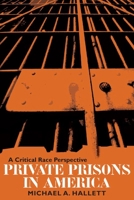Private Prisons in America: A Critical Race Perspective (Critical Perspectives in Criminology) 0252073088 Book Cover