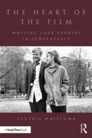 The Heart of the Film: Writing Love Stories in Screenplays 1138201103 Book Cover